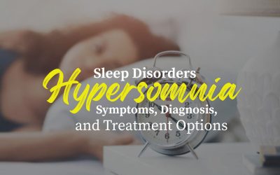 Sleep Disorders Hypersomnia: Symptoms, Diagnosis, and Treatment Options