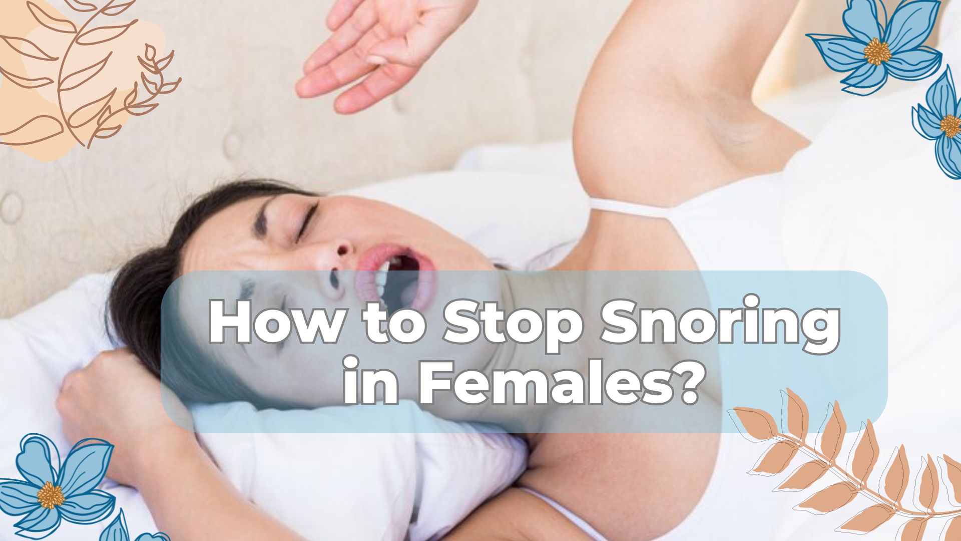 Woman yawning in bed, struggling with snoring in females.