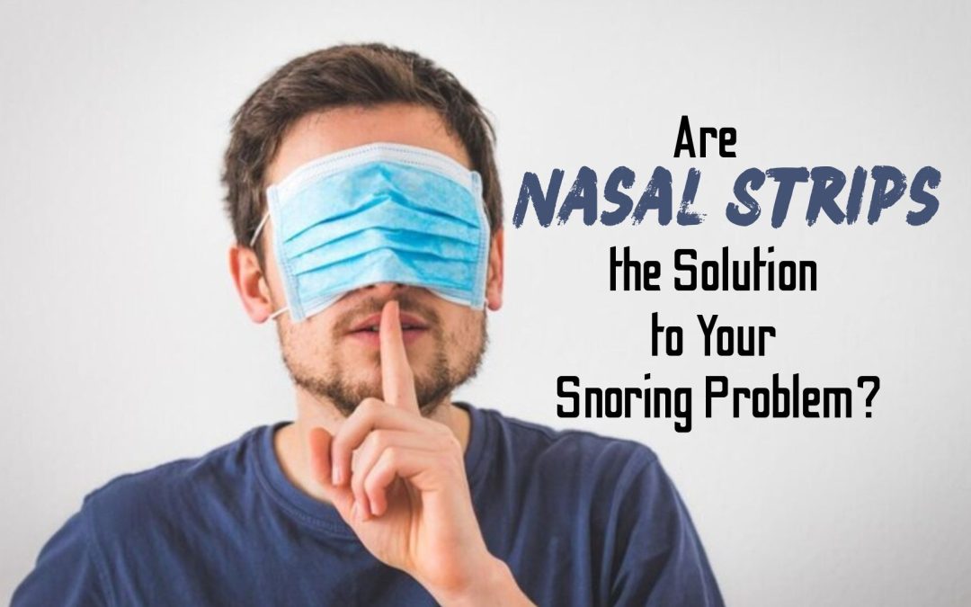 Are Nasal Strips the Solution to Your Snoring Problem?