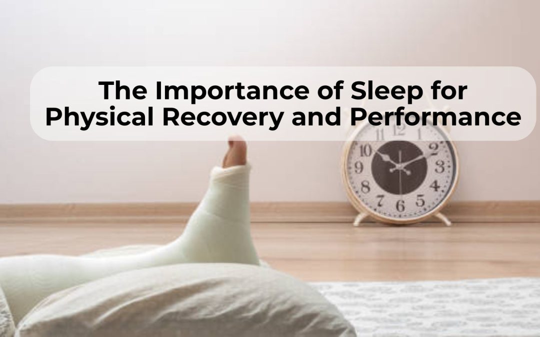 The Importance of Sleep for Physical Recovery and Performance