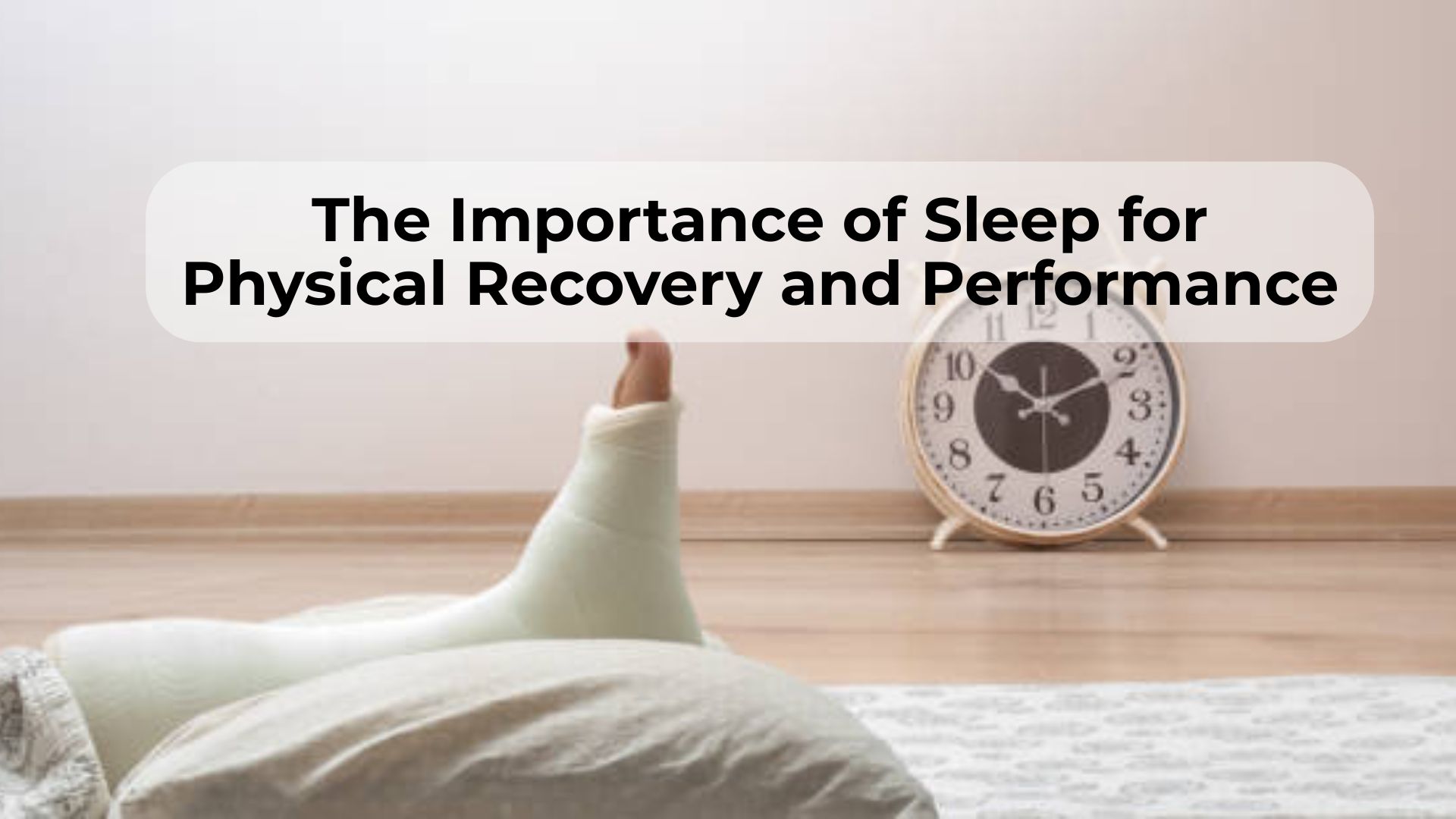 The Importance of Sleep for Physical Recovery and Performance