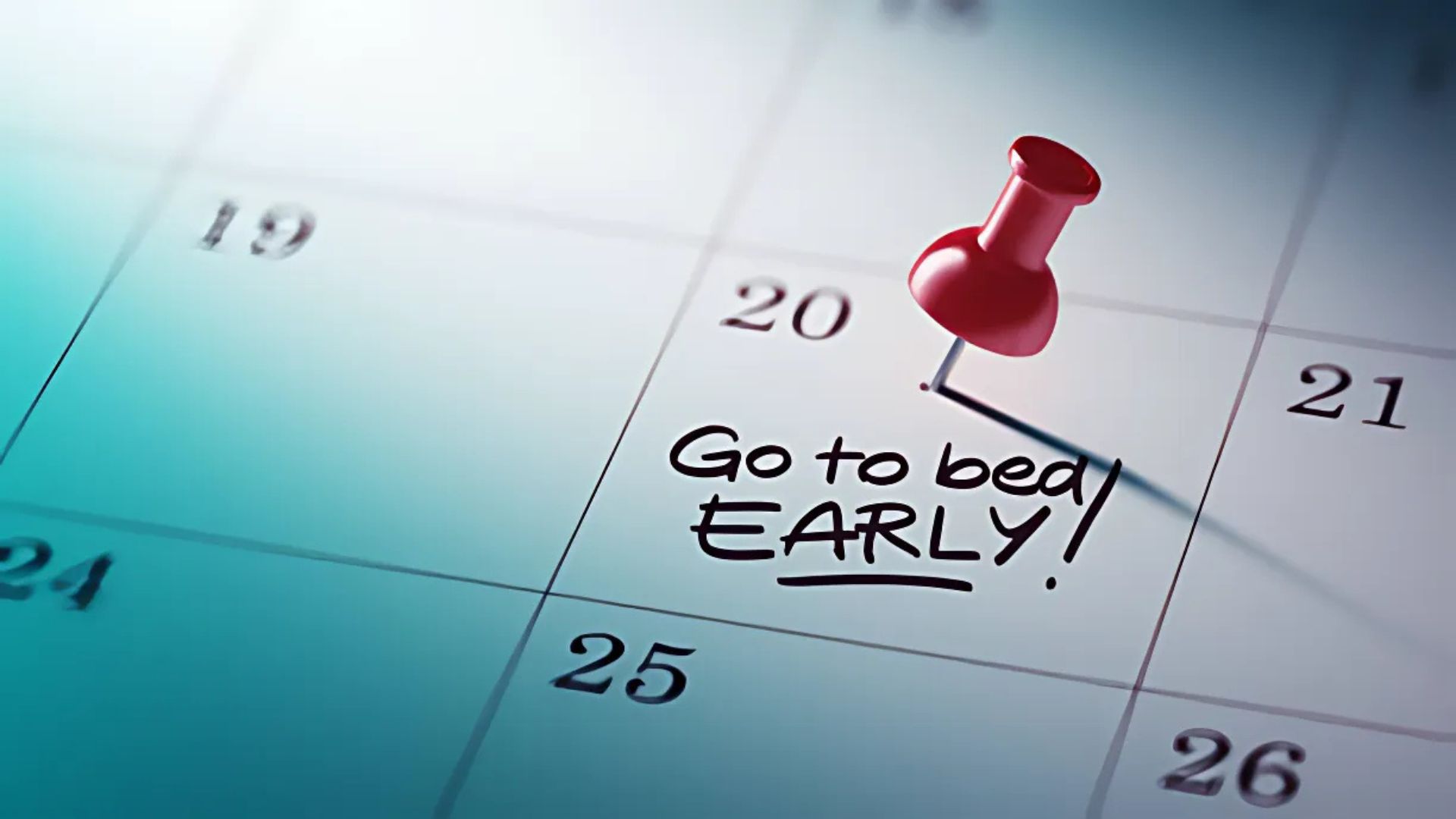 A calendar with a reminder to go to bed early for better rest.