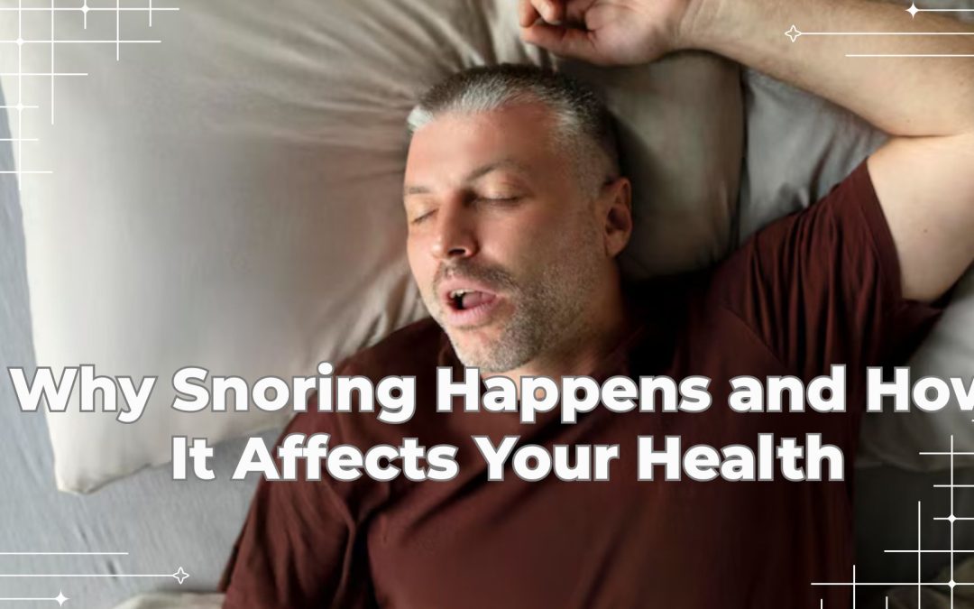 Why Snoring Happens and How It Affects Your Health