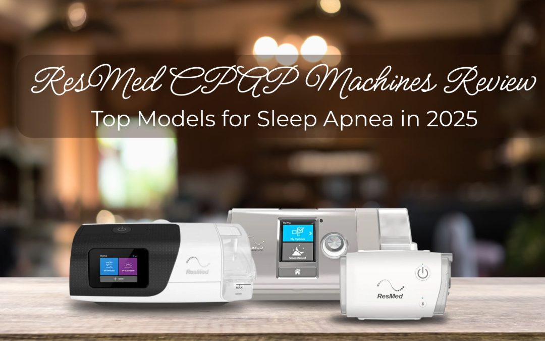 ResMed CPAP Machines for sleep apnea treatment in 2025