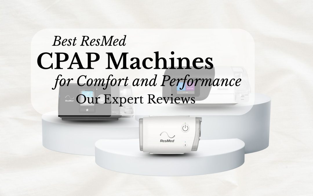 Best ResMed CPAP machines for comfort and sleep