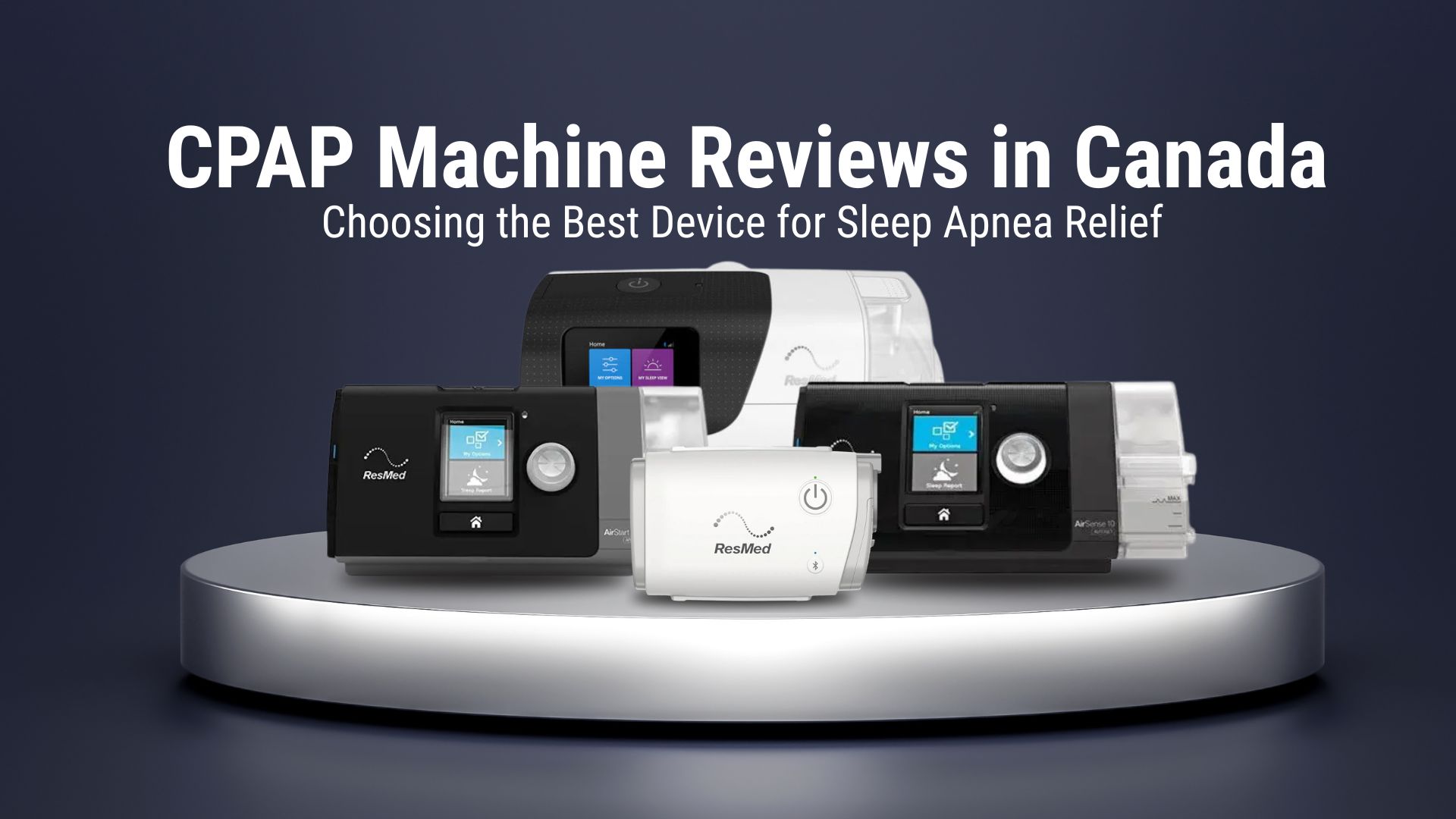Top CPAP Machines Reviews in Canada for Sleep Apnea