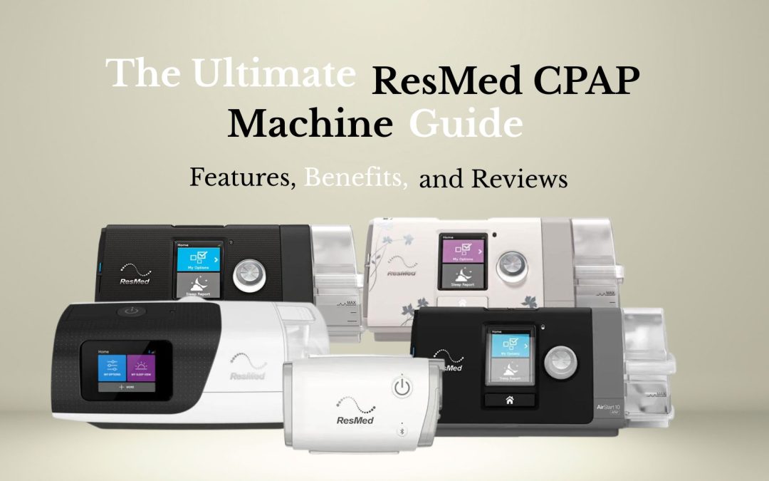 Complete ResMed CPAP Machine Guide and Features