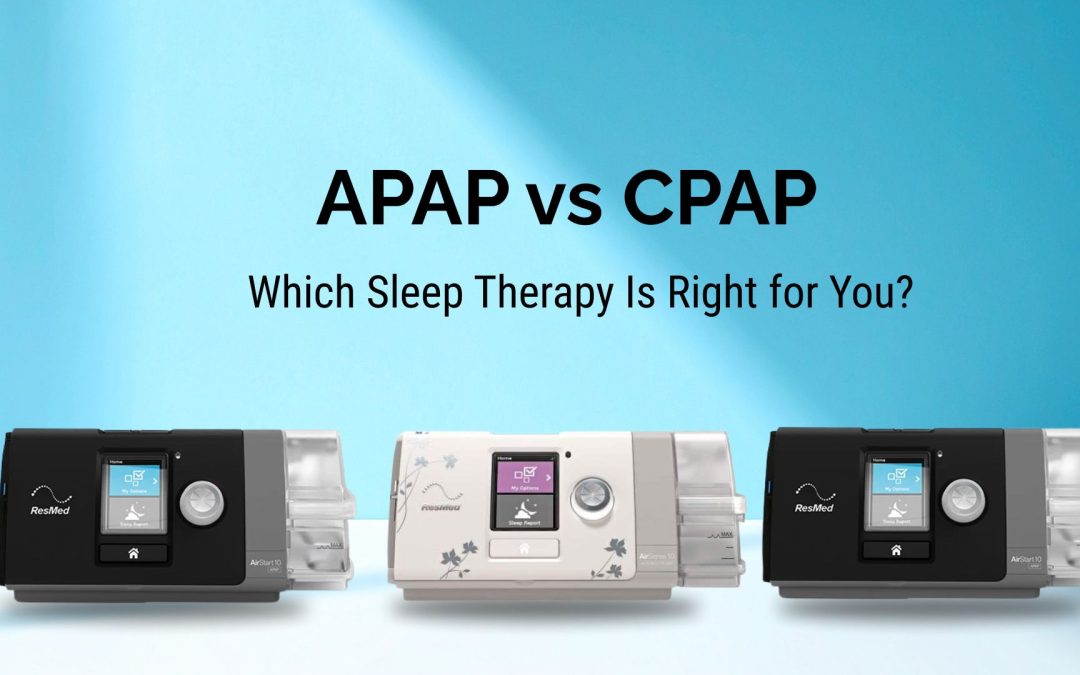 APAP vs CPAP: Choosing the Right Sleep Therapy