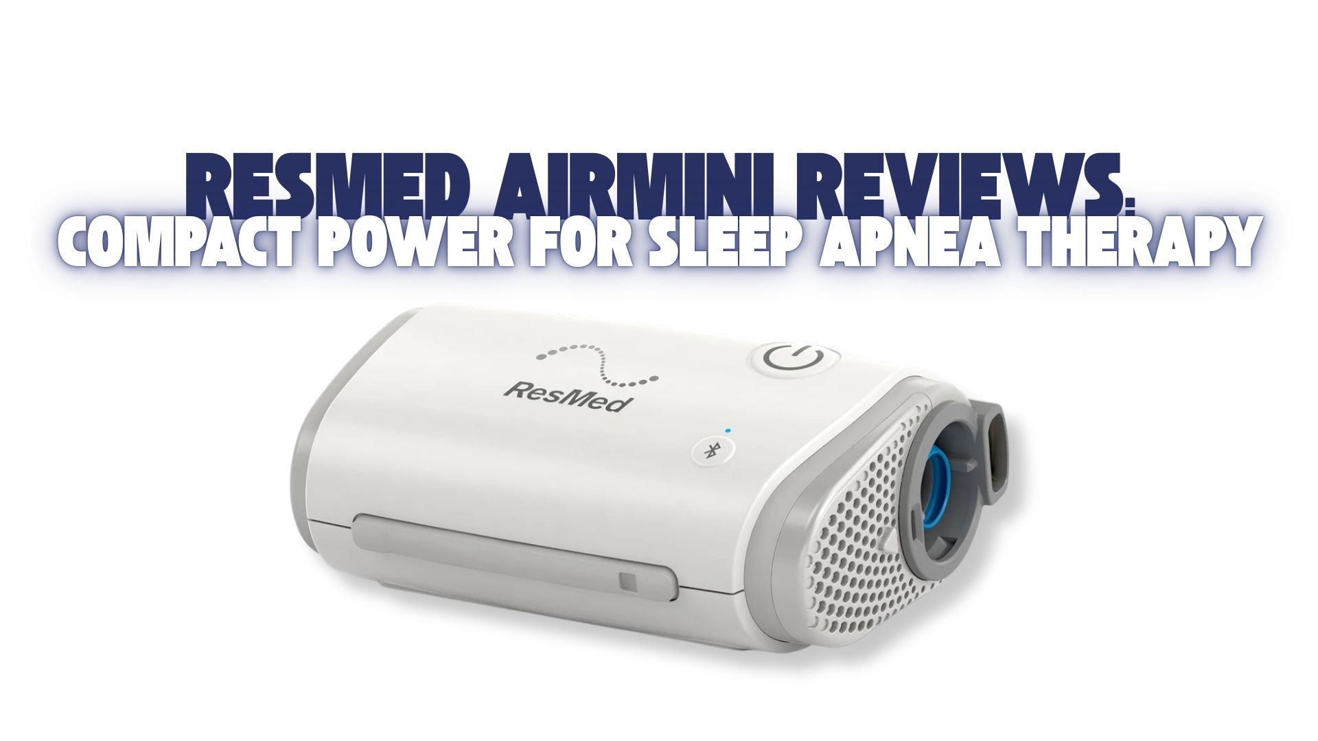 ResMed AirMini compact travel CPAP device for sleep apnea